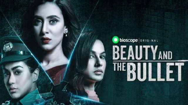 Beauty and The Bullet (2019) Bangla Web Series – Bongo -Web-DL – 480P | 720P | 1080P – 909 MB | 1.34 GB | 3.87 GB – Download & Watch Online