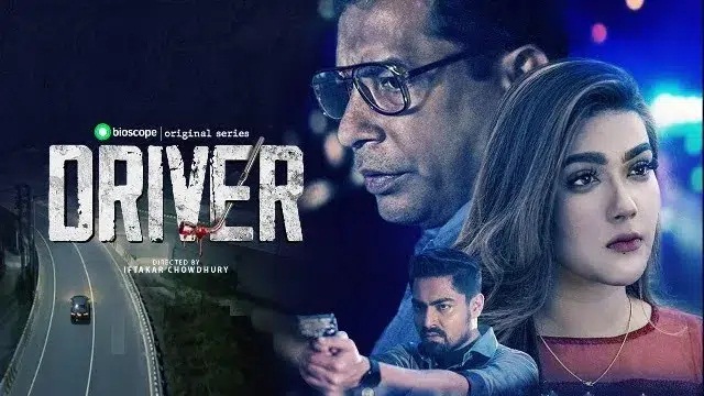 Driver (2022) Bangla Web Series – Bongo – Web-DL – 480P | 720P | 1080P – 456 MB | 1.4 GB | 2.34 GB – Download & Watch Online