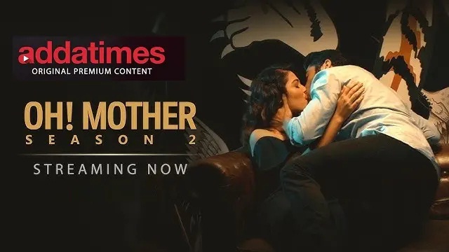Oh Mother Season 2 (2019) Bangla Web Series – Addatimes – Web-DL – 480P | 720P | 1080P – 678 MB | 1.23 GB | 2.4 GB – Download & Watch Online