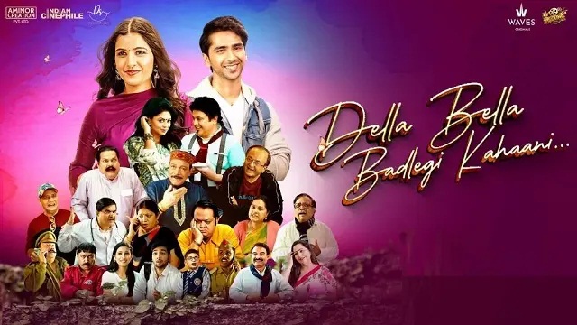 Della Bella Badlegi Kahaani (2025) Hindi Movie – Web-DL – 480P | 720P | 1080P – 994 MB | 1.01 GB | 1.34 GB – Download & Watch Online