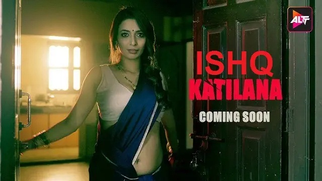 [18+] Ishq Katilana (2025) Hindi Web Series - ALTT